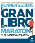 El gran libro del maratón y el medio maratón - Los mejores planes y consejos de entrenamiento, nutrición y salud