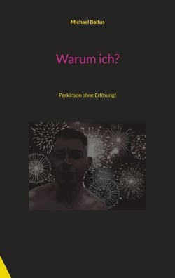 Warum ich? - Parkinson ohne Erlösung!