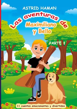 Las aventuras de Maximiliano y su mejor amigo Bello - parte 1