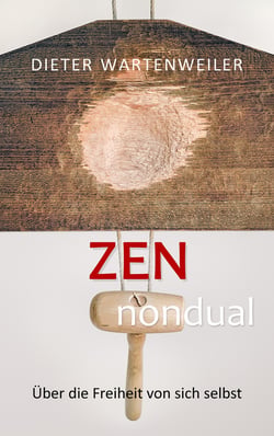 Zen nondual - Über die Freiheit von sich selbst