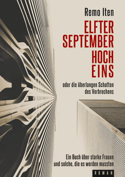 Elfter September hoch Eins oder die überlangen Schatten des Verbrechens - Ein Buch über starke Frauen und solche, die es werden mussten