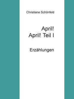 April! April!    Teil I - Erzählungen