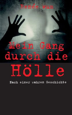 Mein Gang durch die Hölle - Nach einer wahren Geschichte
