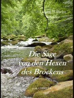 Die Sage von den Hexen des Brockens und deren Entstehen in vorchristlicher Zeit durch die Verehrung des Melybogs und der Frau Holle - [1839]