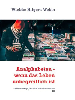 Analphabeten - wenn das Leben unbegreiflich ist - Schicksalstage, die dein Leben verändern III