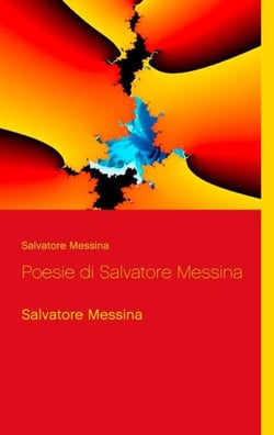 Poesie di Salvatore Messina - Salvatore Messina