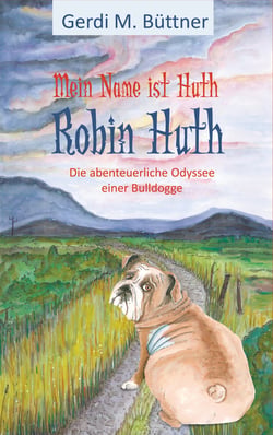 Mein Name ist Huth, Robin Huth - Teil 2 / Die abenteuerliche Odyssee einer Bulldogge