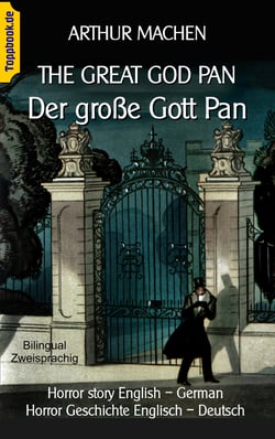 The great god Pan / Der große Gott Pan - Horror story English - German / Horror Geschichte Englisch - Deutsch