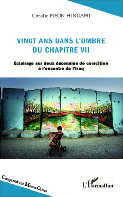 Vingt ans dans l'ombre du chapitre VII - Eclairage sur deux décennies de coercition à l'encontre de l'Iraq