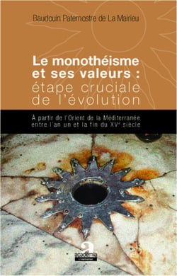 Monothéisme et ses valeurs : étape cruciale de l'évolution - A partir de l'Orient de la Méditerranée entre l'an un et la fin du XVe siècle
