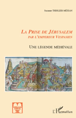 La prise de Jérusalem par l'empereur Vespasien - Une légende médiévale