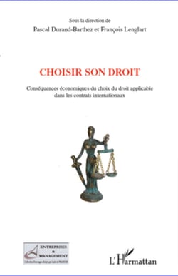 Choisir son droit - Conséquences économiques du choix du droit applicable dans les contrats internationaux