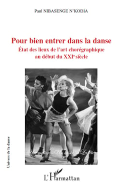Pour bien entrer dans la danse - Etat des lieux de l'art chorégraphique au début du XXIe siècle