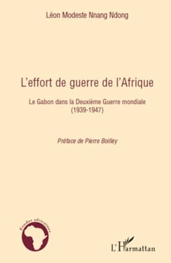 L'effort de guerre de l'Afrique - Le Gabon dans la Deuxième Guerre mondiale - (1939-1947)
