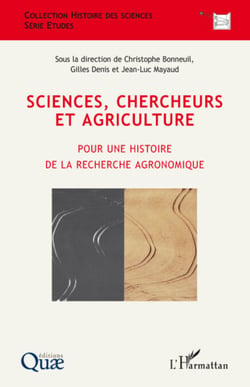 Sciences, chercheurs et agriculture - Pour une histoire de la recherche agronomique