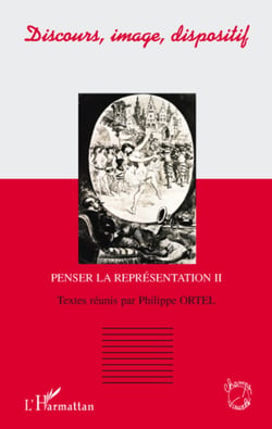 Discours, image, dispositif - Penser la représentation tome 2