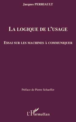 La logique de l'usage - Essai sur les machines à communiquer