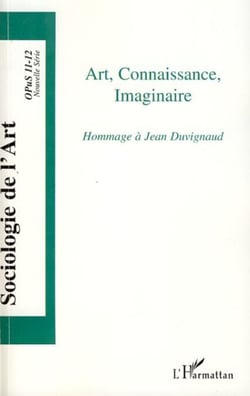 Art, Connaissance, Imaginaire - Hommage à Jean Duvignaud Opus 11-12 - Opus 11-12