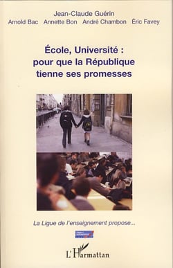 Ecole, Université : pour que la République tienne ses promesses - La Ligue de l'enseignement propose...