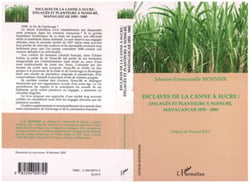Esclaves de la canne à sucre - Engagés et planteurs à Nossi-Bé, Madagascar 1850-1880