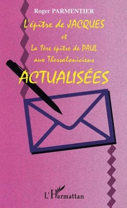 L'Epître de Jacques - Et la première Epître de Paul aux Thessaloniciens actualisées