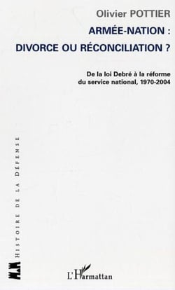Armée-Nation: divorce ou réconciliation ? - De la loi Debré à la réforme du service national, 1970-2004