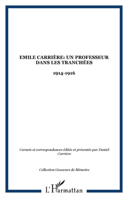 Emile Carrière: Un professeur dans les tranchées - 1914-1916