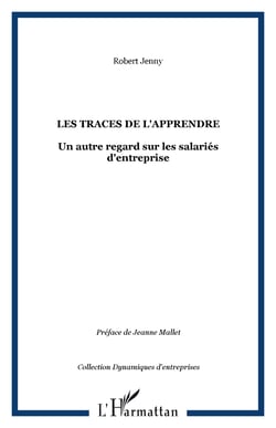 Les traces de l'apprendre - Un autre regard sur les salariés d'entreprise