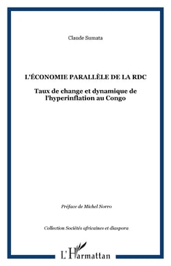 L'ÉCONOMIE PARALLÈLE DE LA RDC - Taux de change et dynamique de l'hyperinflation au Congo