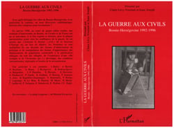 La guerre aux civils - Bosnie-Herzégovine 1992-1996