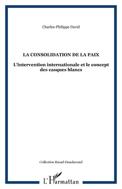 La consolidation de la paix - L'intervention internationale et le concept des casques blancs