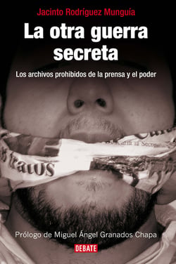 La otra guerra secreta - Los archivos prohibidos de la prensa y el poder