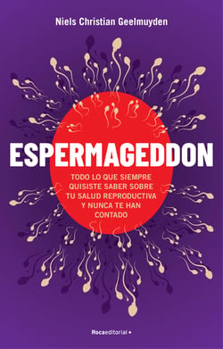 Espermageddon - Todo lo que siempre quisiste saber sobre tu salud reproductiva y nunca te han contado