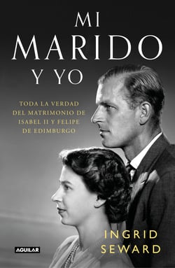 Mi marido y yo - Toda la verdad del matrimonio de Isabel II y Felipe de Edimburgo