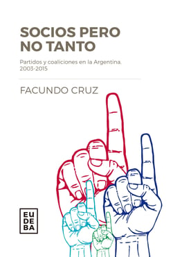 Socios pero no tanto - Partidos y coaliciones en la Argentina. 2003-2015