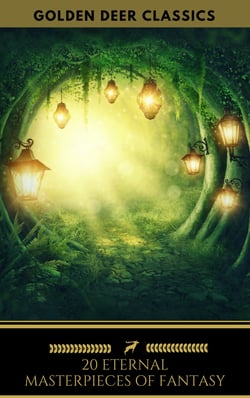 20 Eternal Masterpieces Of Fantasy (Golden Deer Classics) - Peter Pan, Alice in Wonderland, The Wonderful Wizard of Oz, The Man Who Was Thursday...