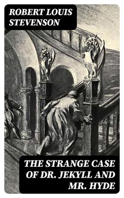 The Strange Case of Dr. Jekyll and Mr. Hyde - Must Read Classics