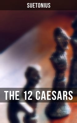 THE 12 CAESARS - The Lives of the Roman Emperors