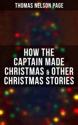 How the Captain made Christmas &amp; Other Christmas Stories
