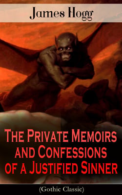 The Private Memoirs and Confessions of a Justified Sinner (Gothic Classic) - Psychological Thriller