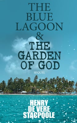 The Blue Lagoon &amp; The Garden of God (Sequel)
