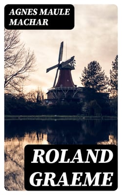 Roland Graeme - Knight. A Novel of Our Time