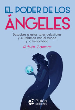 El poder de los ángeles - Descubre a estos seres celestiales y su relación con el mundo y la humanidad