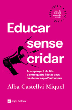 Educar sense cridar - Acompanyant els fills d'entre quatre i dotze anys en el camí cap a l'autonomia