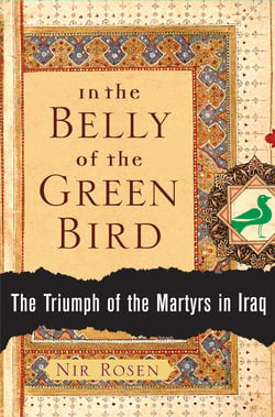 In the Belly of the Green Bird - The Triumph of the Martyrs in Iraq