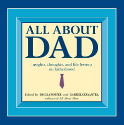 All About Dad - Insights, Thoughts, and Life Lessons on Fatherhood