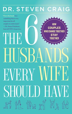 The 6 Husbands Every Wife Should Have - How Couples Who Change Together Stay Together