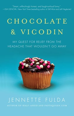 Chocolate &amp; Vicodin - My Quest for Relief from the Headache that Wouldn't Go Away