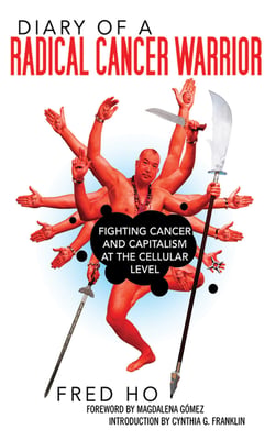 Diary of a Radical Cancer Warrior - Fighting Cancer and Capitalism at the Cellular Level
