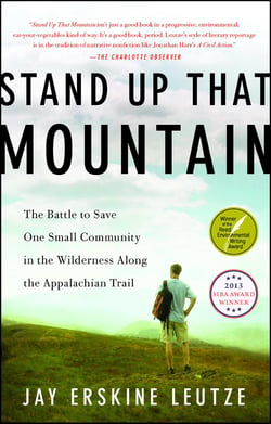 Stand Up That Mountain - The Battle to Save One Small Community in the Wilderness Along the Appalachian Trail